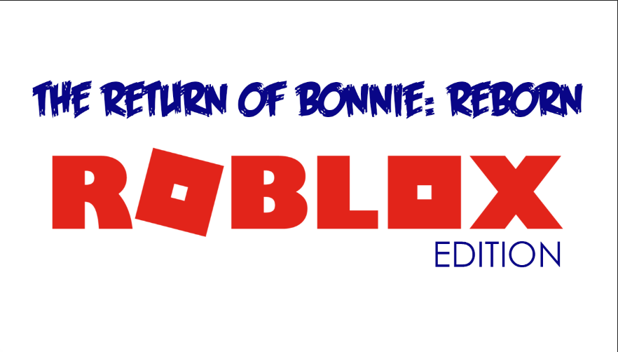 The Return Of Bonnie Reborn Roblox Edition Coming Soon -